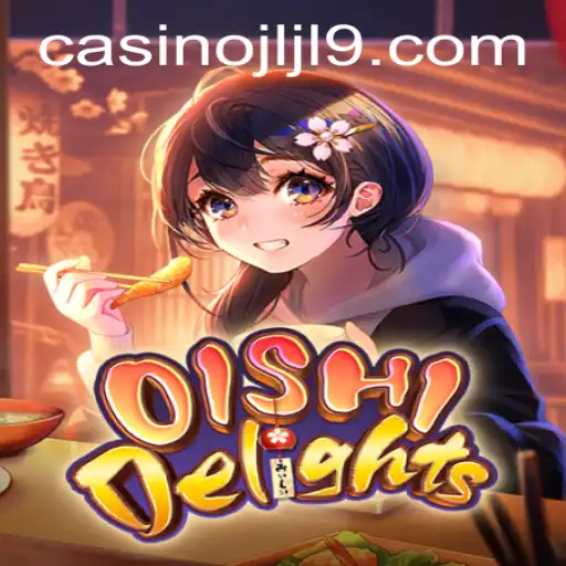Discover the Excitement of OishiDelights: A Contemporary Gaming Experience - JLJL9